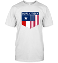 Dual Citizen Of The Usa And Texas T Shirt