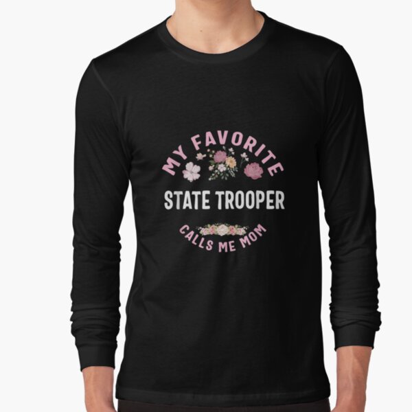 My Favorite State Trooper Calls Me Mom Mother's Day  Long Sleeve T-Shirt for Sale by wendyy88