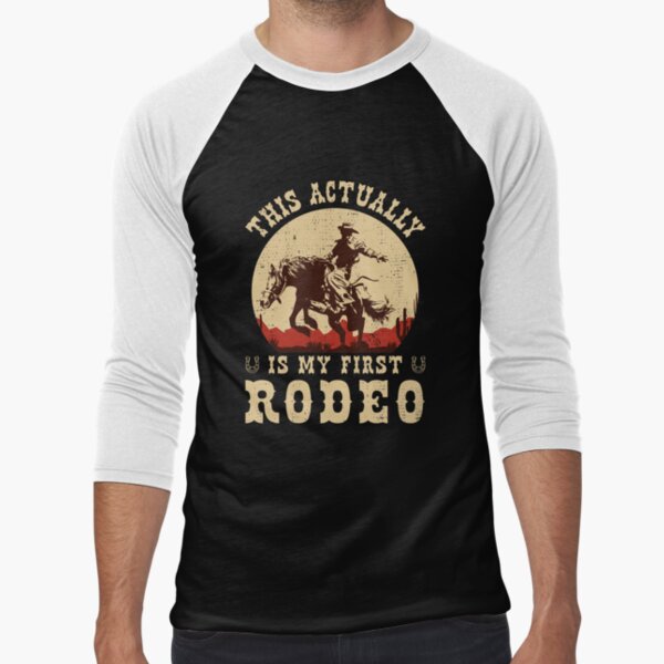 This Actually Is My First Rodeo Vintage Cowboy Cowgirl Horse Baseball ¾ Sleeve T-Shirt for Sale by Designer-Girl