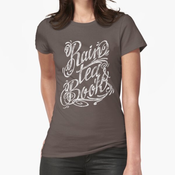 Rain, Tea, Books - white lettering only- Fitted T-Shirt for Sale by medusadollmaker