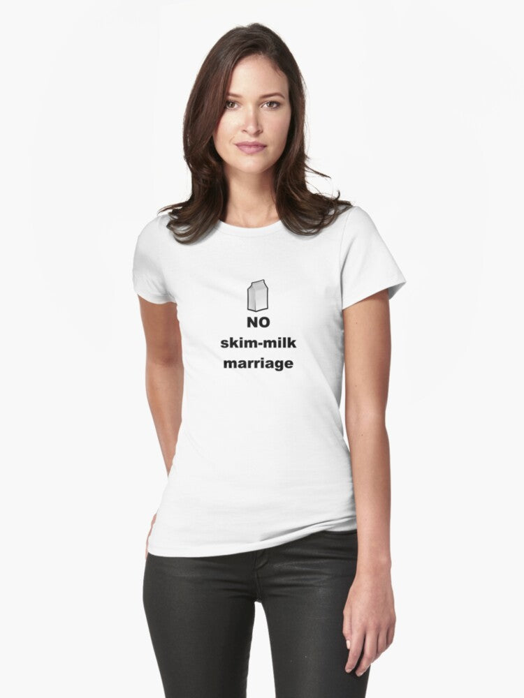 no skim milk marriage Fitted T-Shirt | Graphic T-Shirt for Unisex