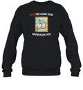 Bite The Hand That Oppresses You Sweatshirt