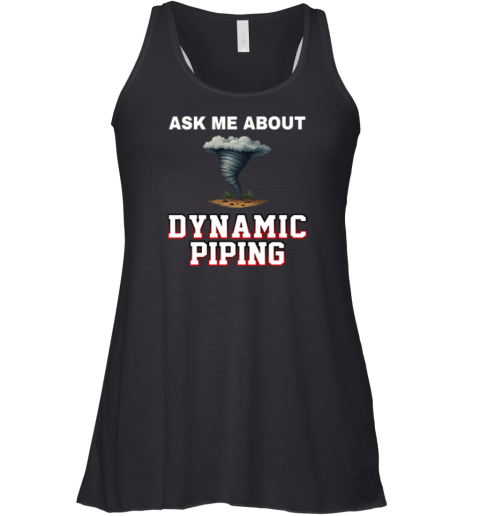 Ask Me About Dynamic Piping Racerback Tank