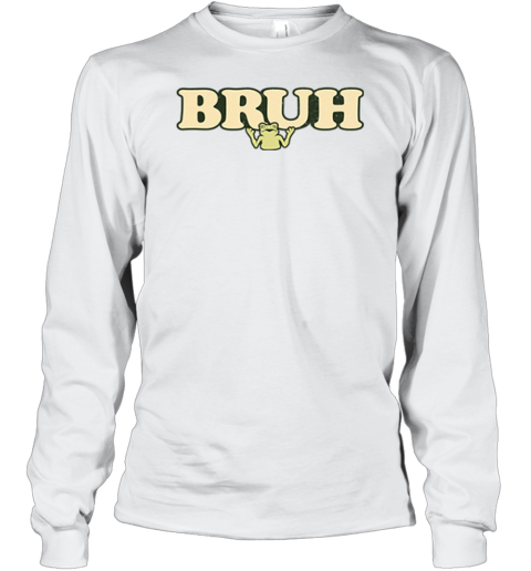 Bruh Frog Long Sleeve T Shirt
