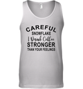 Careful Snowflake I Drink Coffee Stronger Than Your Feelings Tank Top