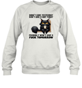 Cat Didn039T Care Yesterday Don039T Give A Shit Today Probably Sweatshirt