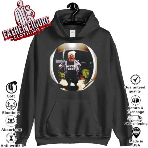 Donald Trump Never Goon Hoodie