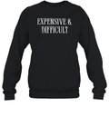 Expensive And Difficult Sweatshirt
