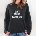 Eat More Boypussy Sweatshirt