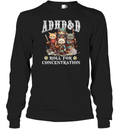 Adhdampd Roll For Concentration Long Sleeve T Shirt