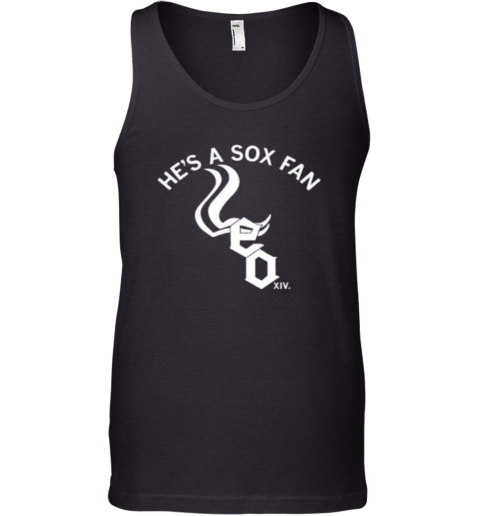 Chicago White Sox Hes A Sox Fan Pope Leo Xiv Tank Top