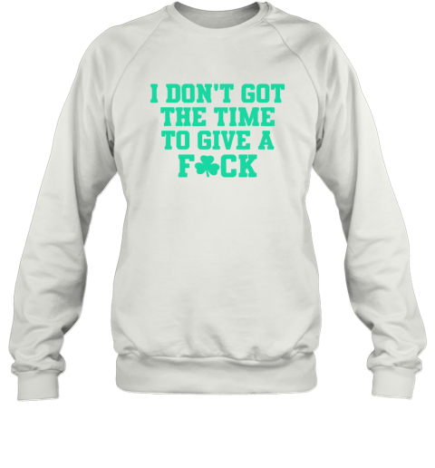 Bri Marie D I Don039T Got The Time To Give A Fuck Sweatshirt