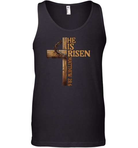 Easter Cross He Is Risen Jesus Christian Matthew 286 Tank Top