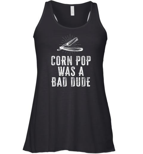 Corn Pop Was A Bad Dude Racerback Tank