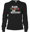 Black Fathers Are Necessary Long Sleeve T Shirt
