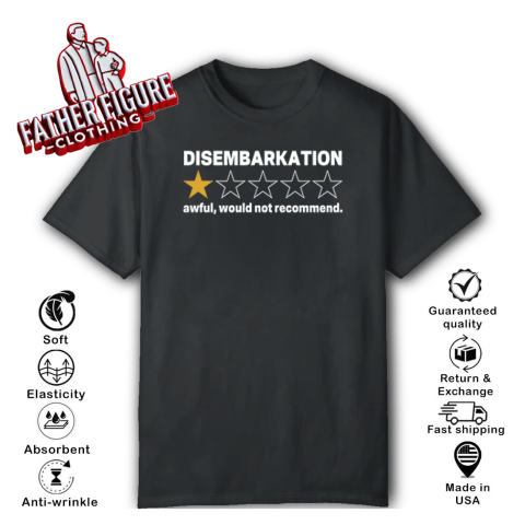 Disembarkation Awful Would Not Recommend T Shirt
