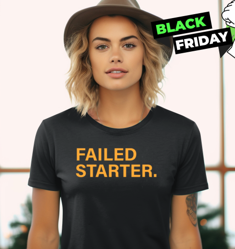 Andrew Chafin Failed Starter Women039S T Shirt