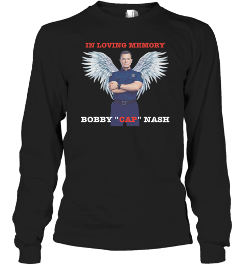 Bobby Nash In Loving Memory Bobby Cap Nash Long Sleeve T Shirt