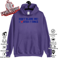 Don039T Blame Me I Voted 7 Times Hoodie