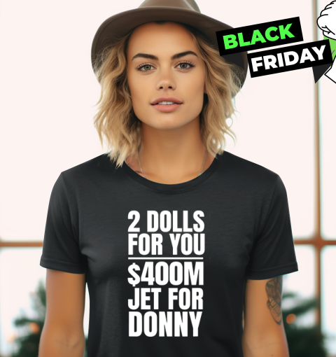 2 Dolls For You 036400 Million Jet For Donny Qatar Women039S T Shirt