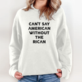 Can039T Say American Without The Rican Sweatshirt