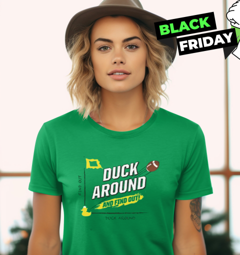 Duck Around And Find Out Oregon Ducks Women039S T Shirt