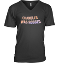 Chandler Was Robbed V Neck T Shirt