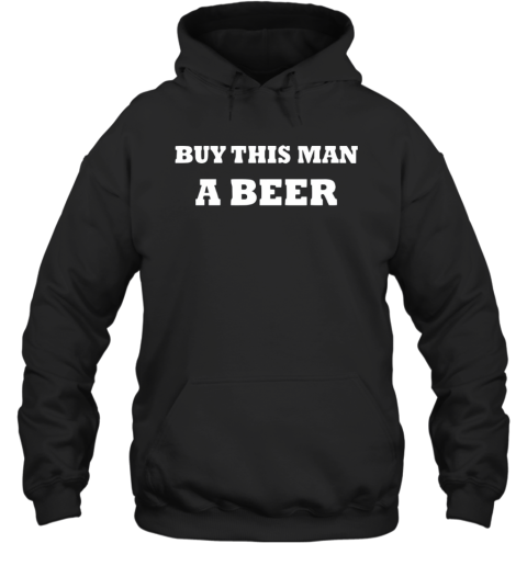 Buy This Man A Beer Hoodie