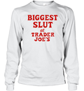Biggest Slut At Trader Joe039S Long Sleeve T Shirt