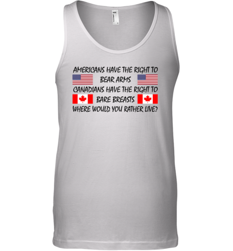 Americans Have The Right To Bear Arms Canadians Tank Top