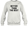 Better Than The Best Mancho Man Sweatshirt
