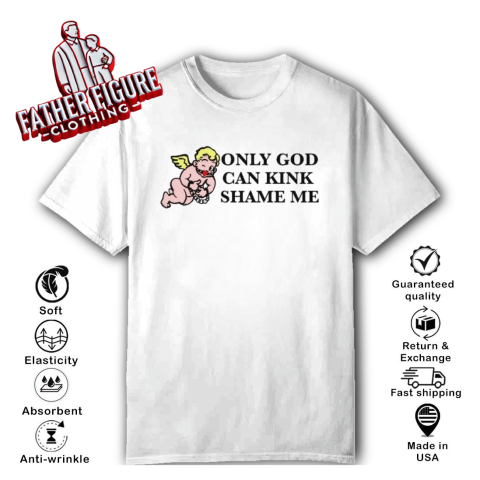 Cupid Only God Can Kink Shame Me T Shirt