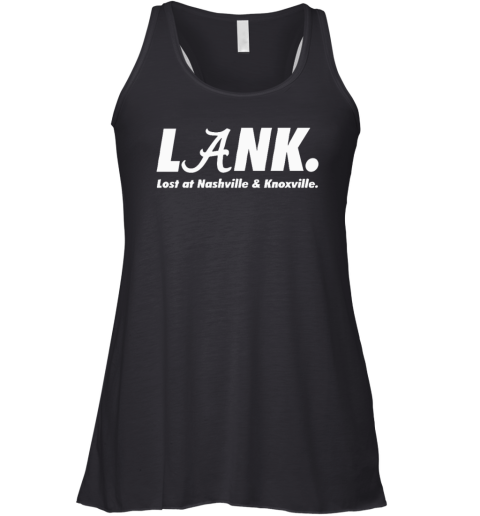Alabama Lank Lost At Nashville Amp Knoxville Racerback Tank