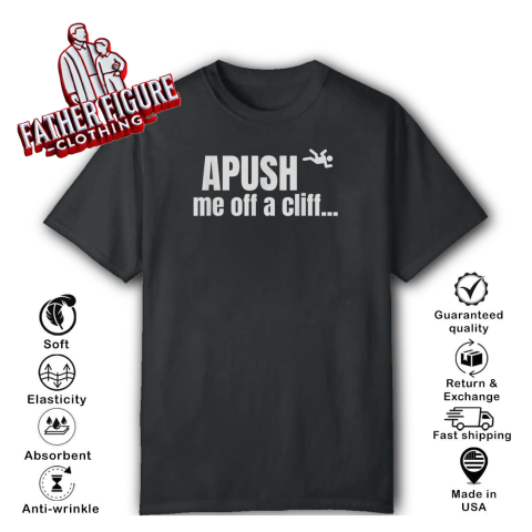 Apush Me Off A Cliff T Shirt