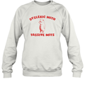 Dyslexic With Tassive Mits Sweatshirt