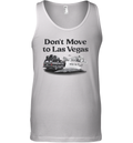 Don039T Move To Las Vegas We039Re Full Tank Top