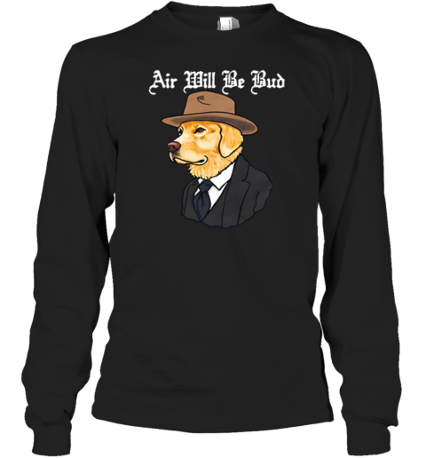 Air Will Be Bud Cowboy Dog Long Sleeve T Shirt