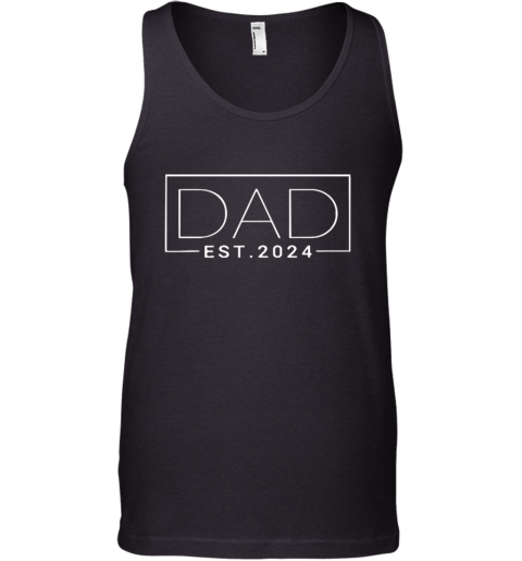 Dad Est 2024 New Dad Gift For Dad Anniversary Father Tank Top