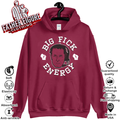 Big Fick Energy Hoodie