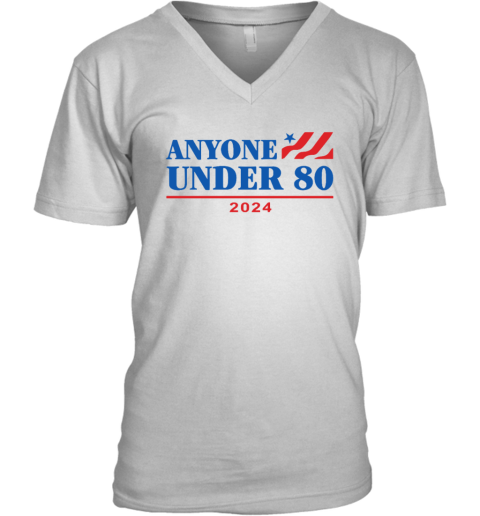 Anyone Under 80 2024 Election Funny Anti Biden V Neck T Shirt