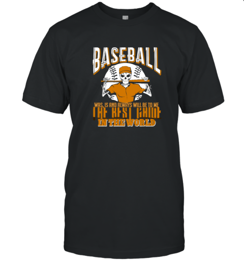 Baseball Is The Best Game In The World T Shirt