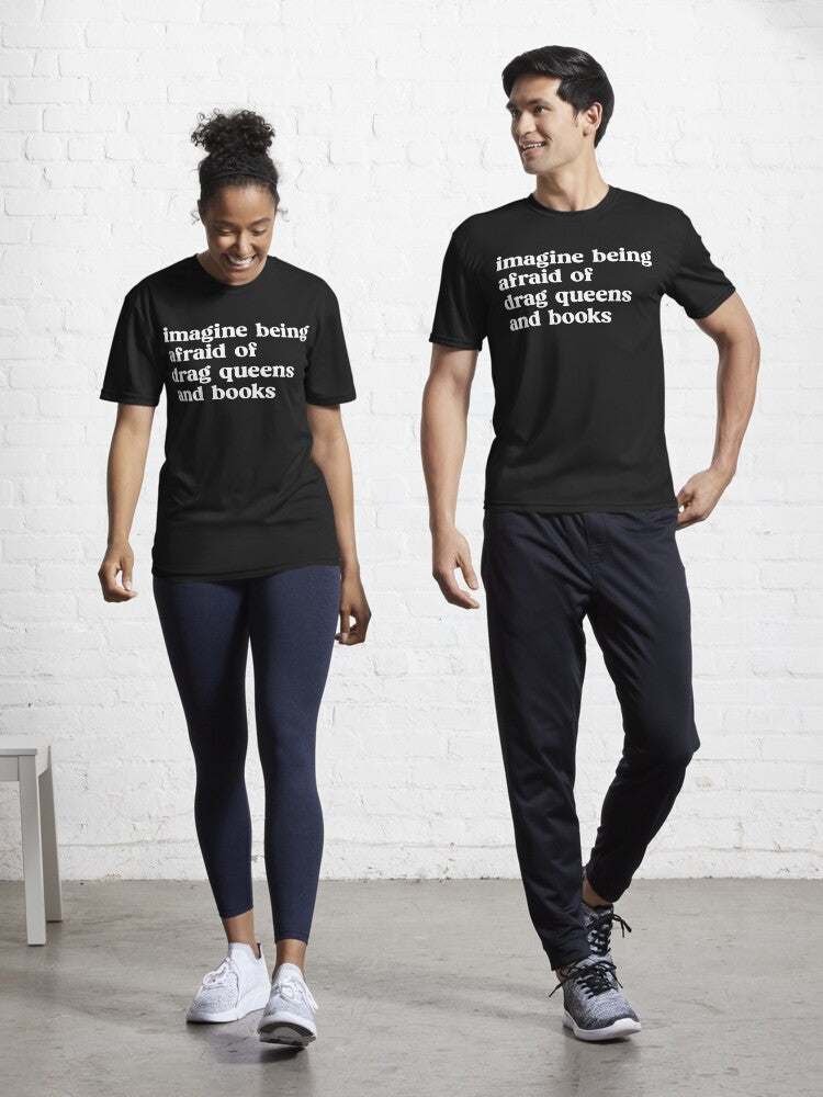 Imagine Being Afraid of Drag Queens and Books Active T Shirt T Shirt Trending 2025 Fan Favorite