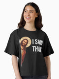 Jesus Meme I Saw That Boxy T Shirt T Shirt Comfort Fit US Top Pick