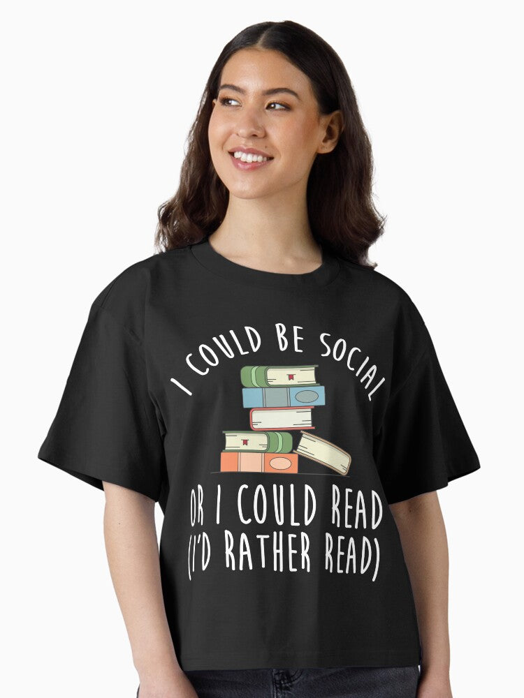 I Could Be Social Or I Could Read I d Rather Read Boxy T Shirt T Shirt Comfort Fit Gift Ready