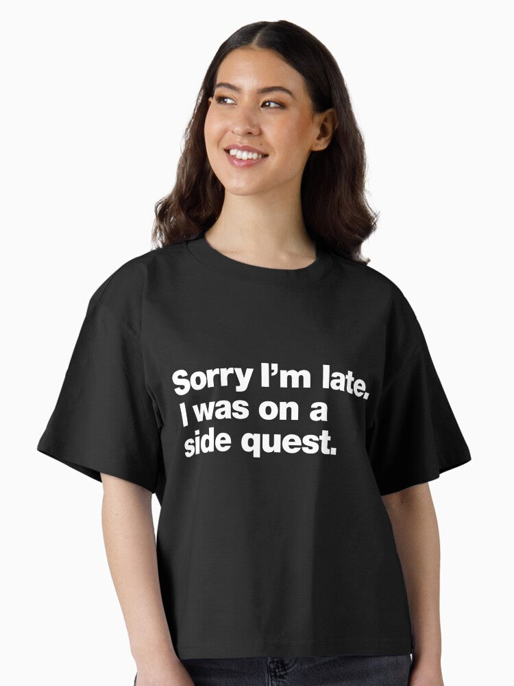 Sorry I m late I was on a side quest Boxy T Shirt T Shirt Viral TikTok Find Best Seller Look