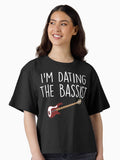 I m Dating The Bassist Shirt Guitar Girlfriend Boxy T Shirt T Shirt Comfort Fit Best Seller Look