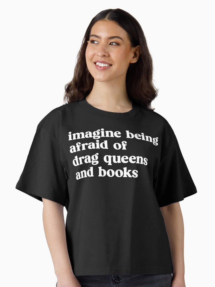 Imagine Being Afraid of Drag Queens and Books Boxy T Shirt T Shirt Comfort Fit Hot Right Now