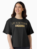 Life is better in Andorra in Gold Boxy T Shirt T Shirt Streetwear Style Everyday Wear