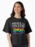 Make the Yuletide Gay Boxy T Shirt T Shirt Premium Print Hot Right Now