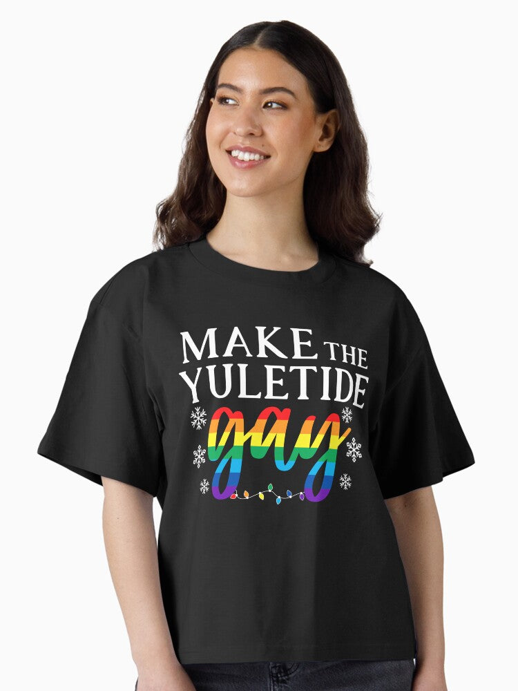 Make the Yuletide Gay Boxy T Shirt T Shirt Premium Print Hot Right Now